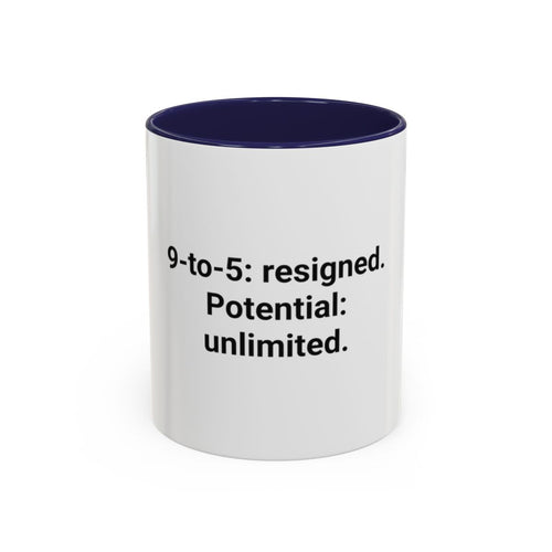 9-to-5: resigned. Potential: unlimited. - Accent Mug for Quitting Corporate