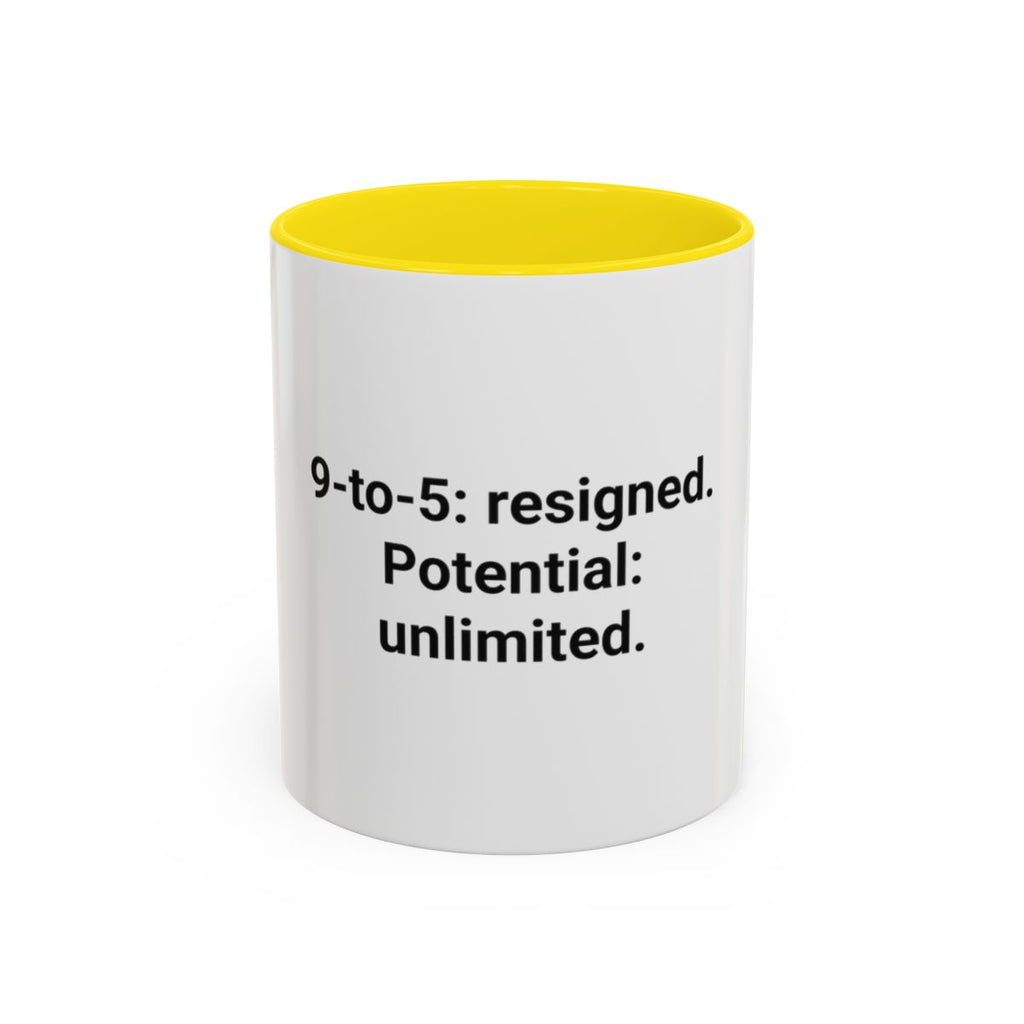 9-to-5: resigned. Potential: unlimited. - Accent Mug for Quitting Corporate