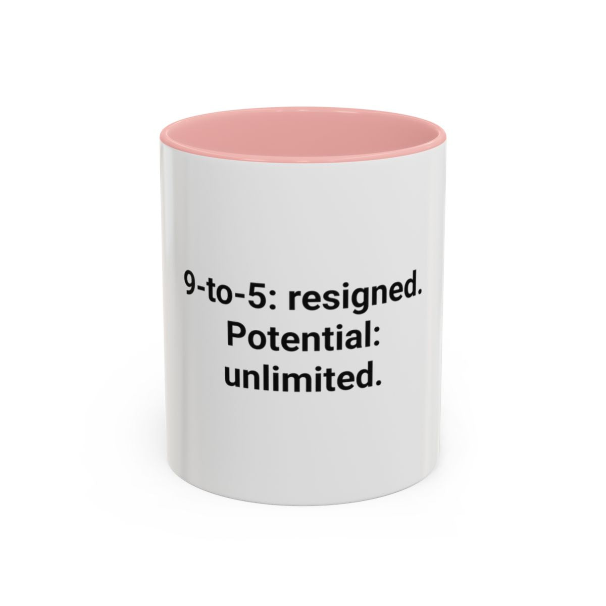 9-to-5: resigned. Potential: unlimited. - Accent Mug for Quitting Corporate