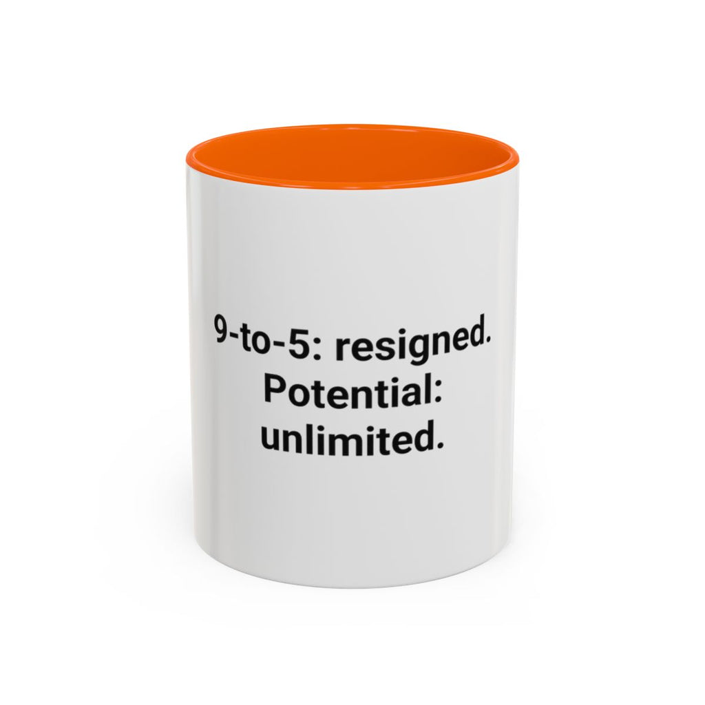 9-to-5: resigned. Potential: unlimited. - Accent Mug for Quitting Corporate