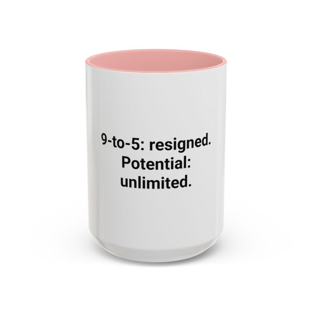 9-to-5: resigned. Potential: unlimited. - Accent Mug for Quitting Corporate