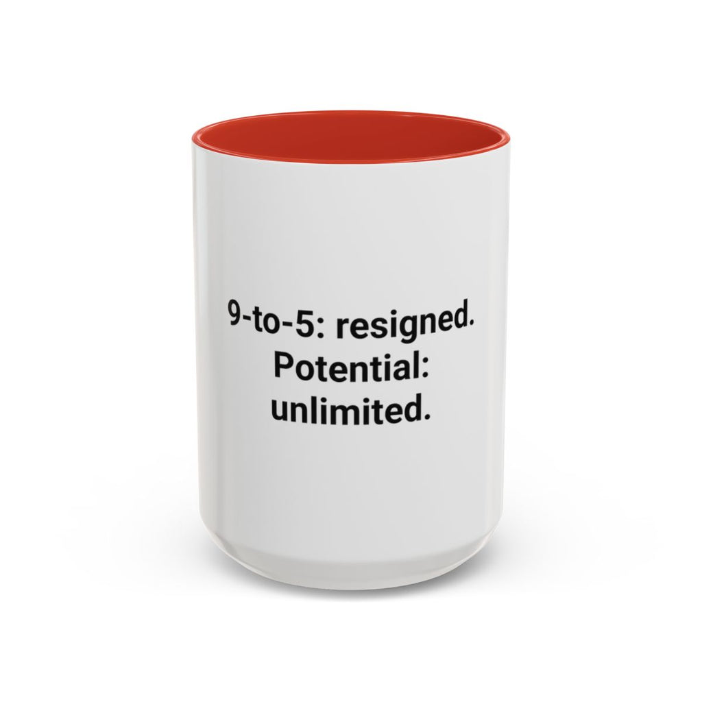 9-to-5: resigned. Potential: unlimited. - Accent Mug for Quitting Corporate