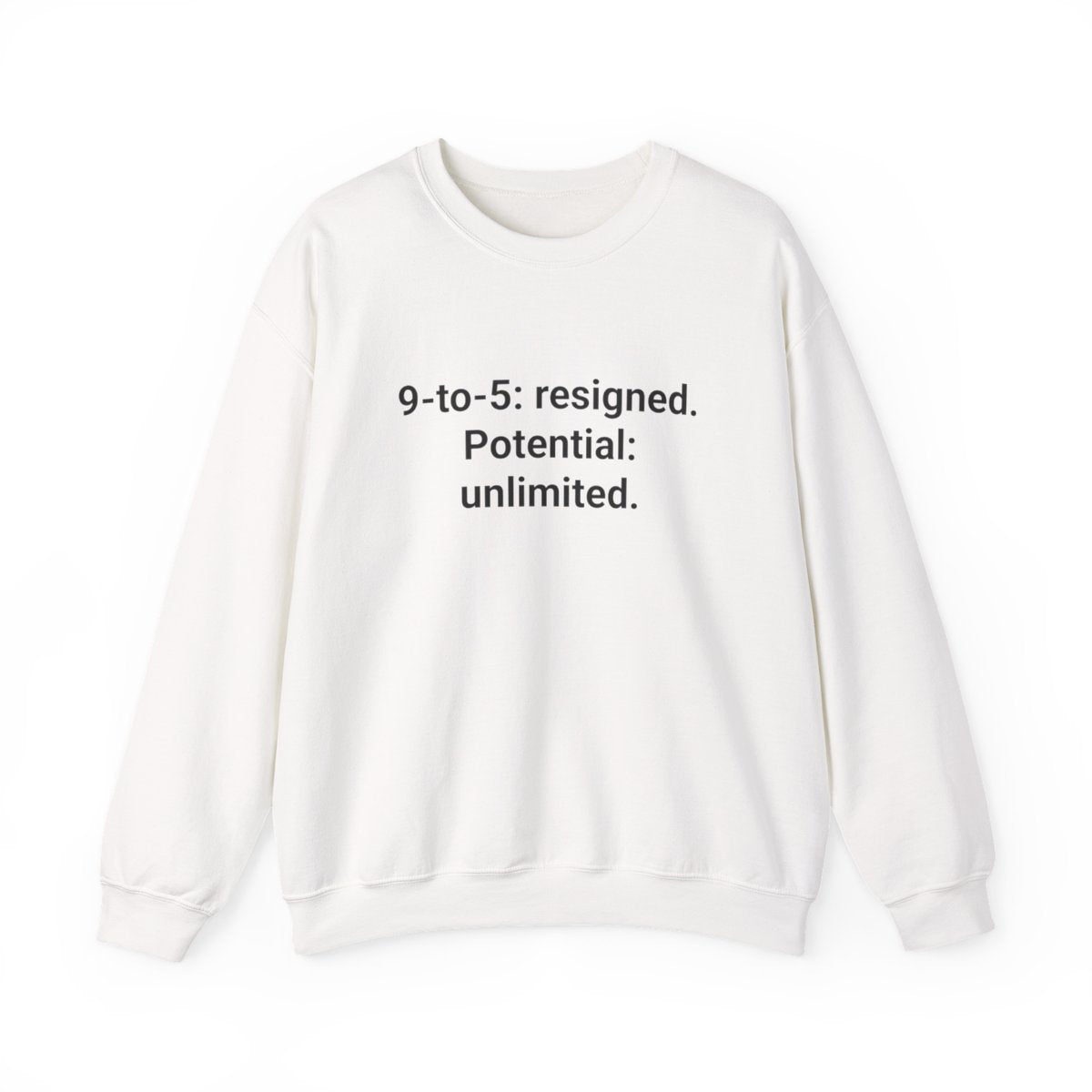 9-to-5: resigned. Potential: unlimited. - Sweatshirt for New Freelancers