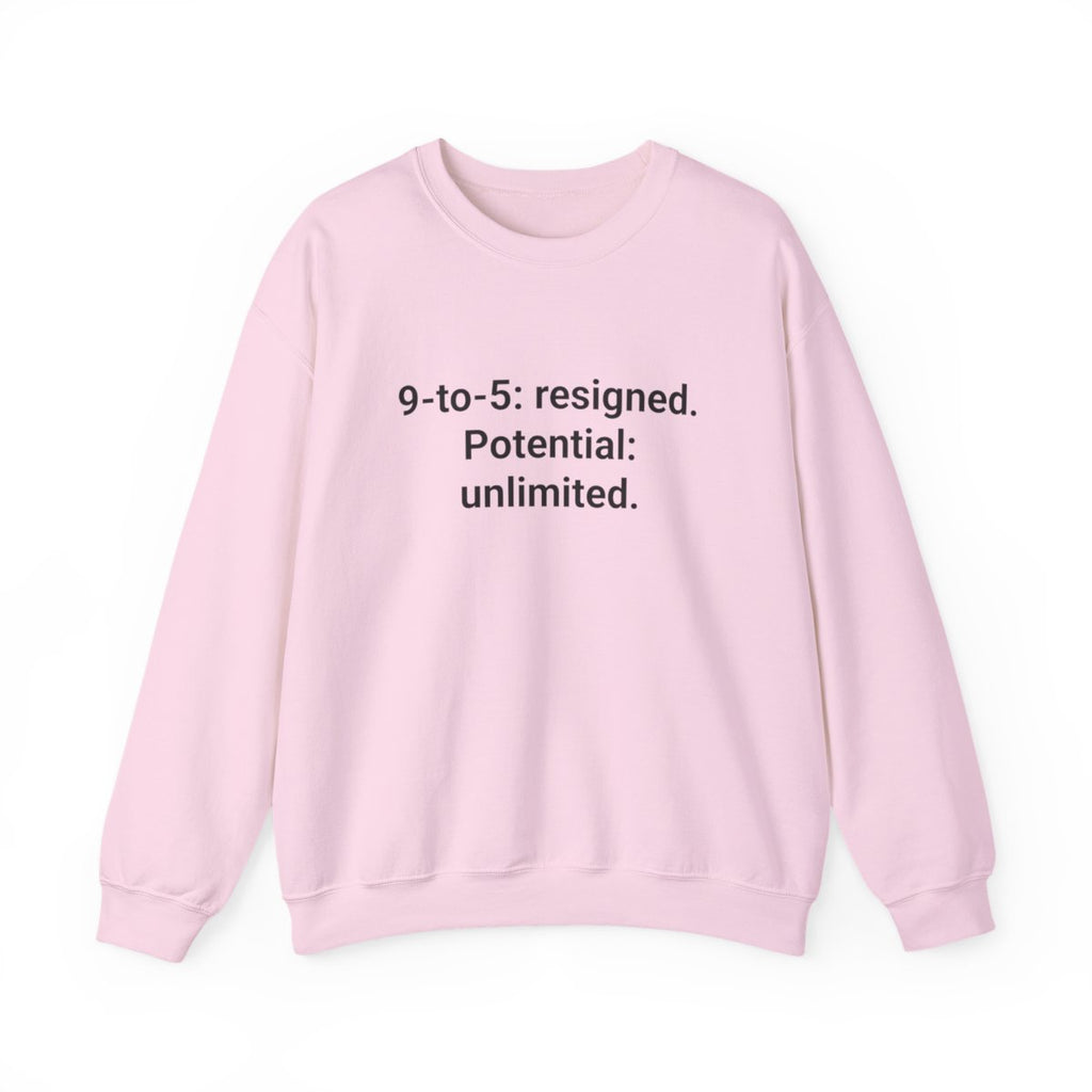 9-to-5: resigned. Potential: unlimited. - Sweatshirt for New Freelancers