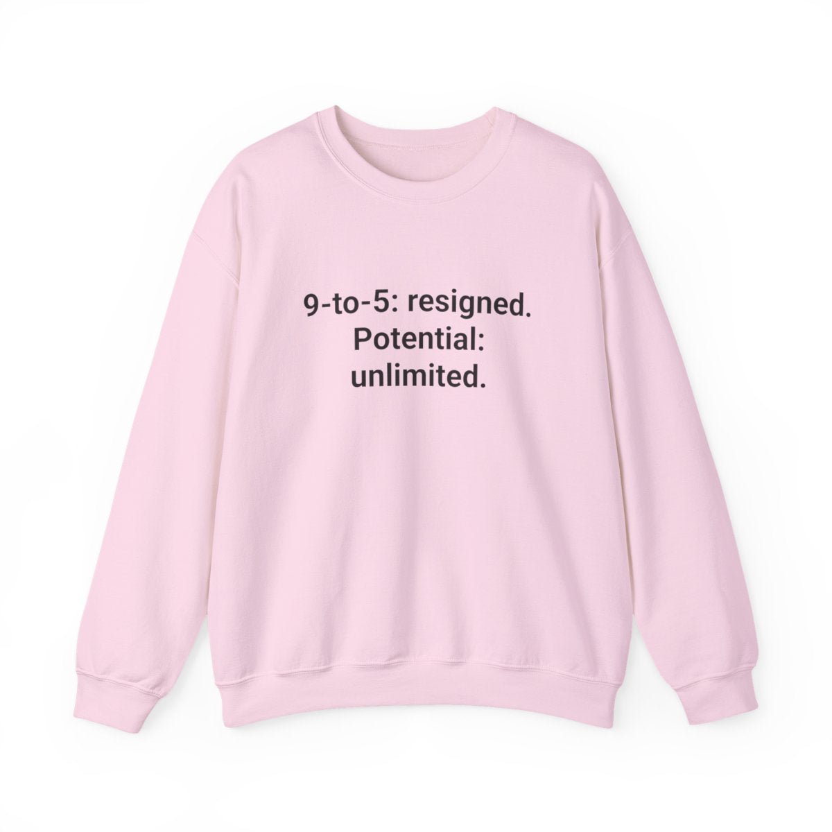 9-to-5: resigned. Potential: unlimited. - Sweatshirt for New Freelancers