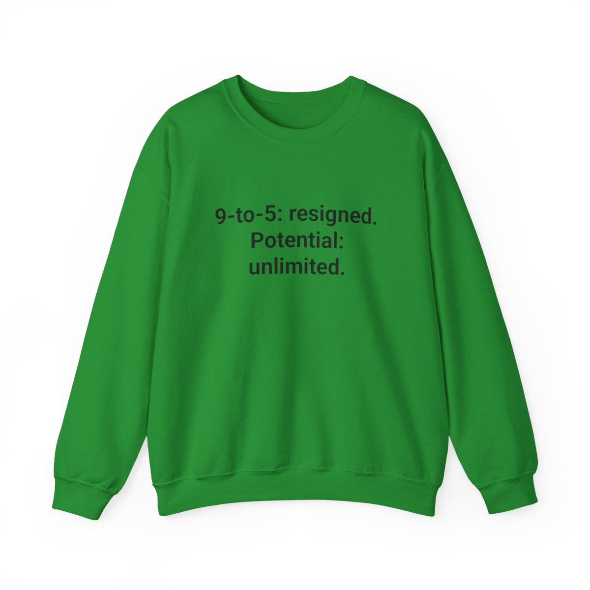 9-to-5: resigned. Potential: unlimited. - Sweatshirt for New Freelancers