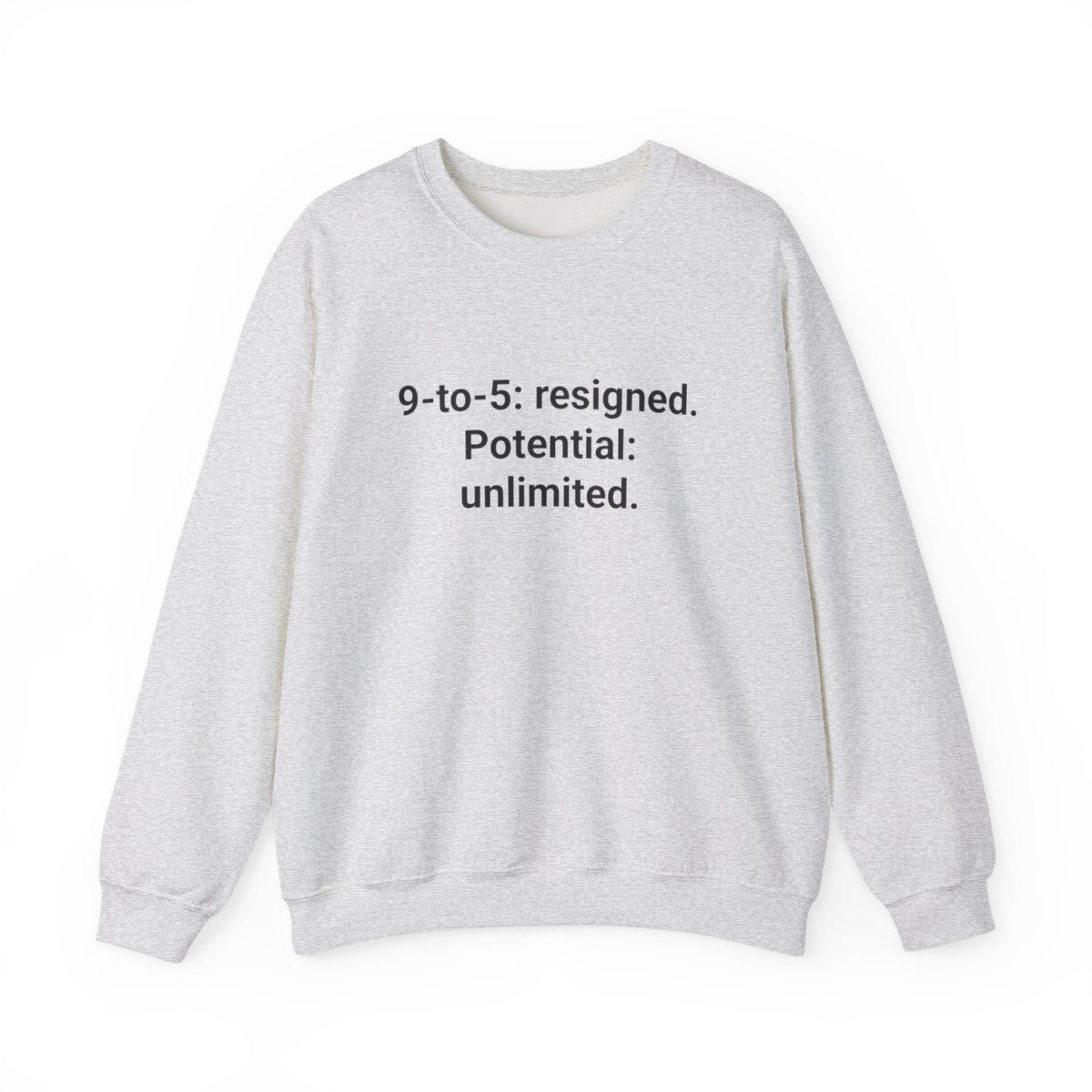 9-to-5: resigned. Potential: unlimited. - Sweatshirt for New Freelancers