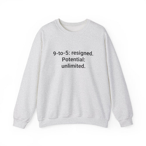 9-to-5: resigned. Potential: unlimited. - Sweatshirt for New Freelancers