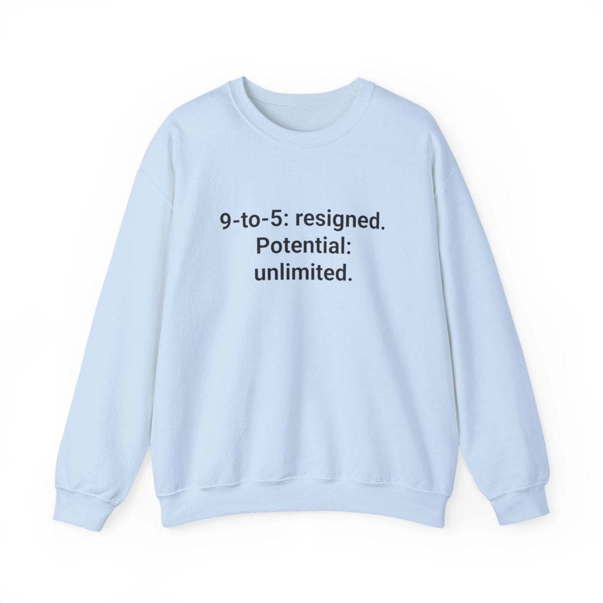 9-to-5: resigned. Potential: unlimited. - Sweatshirt for New Freelancers