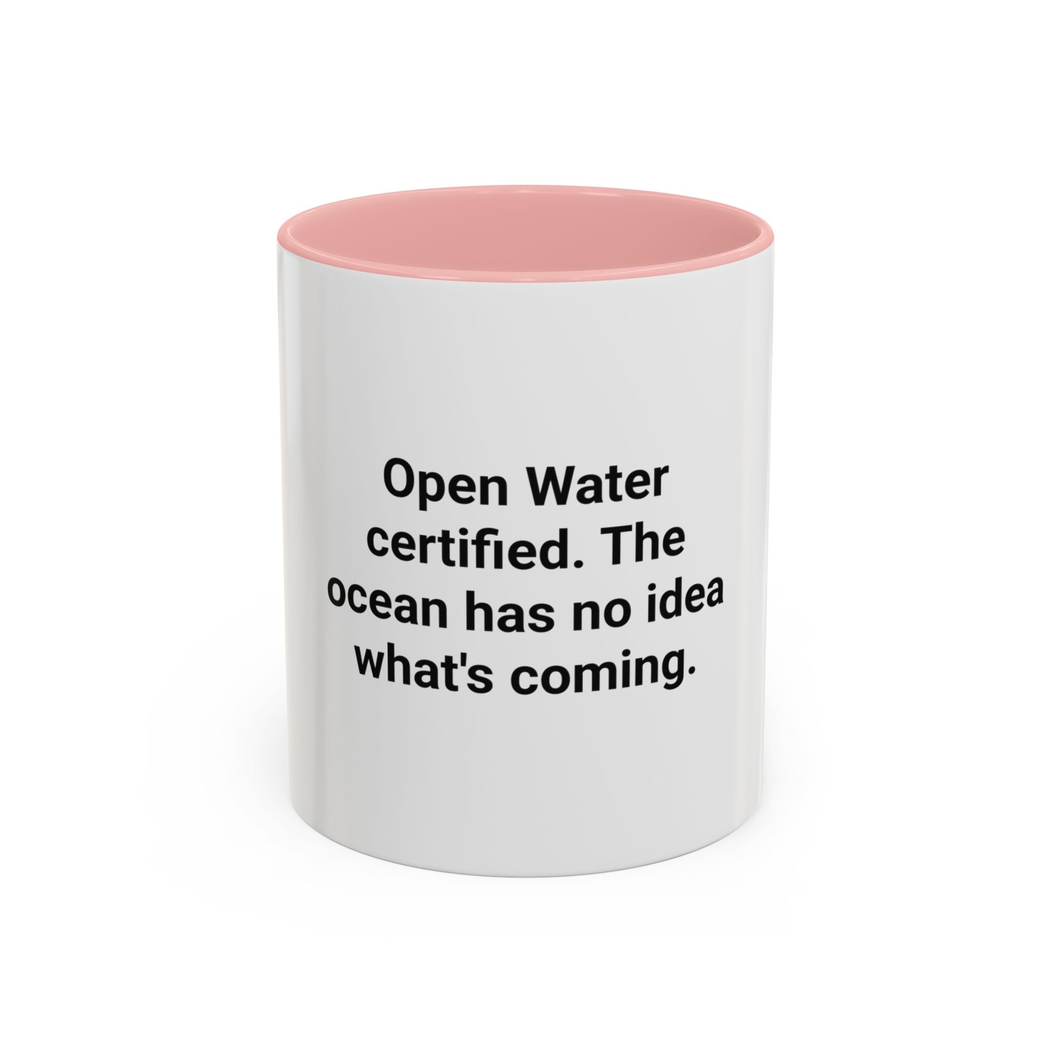Open Water Certified, Ocean Has No Idea - Accent Mug for Scuba Divers