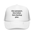 One Passport. One Ticket. Zero Backup Plan. - Trucker Hat for Solo Travelers