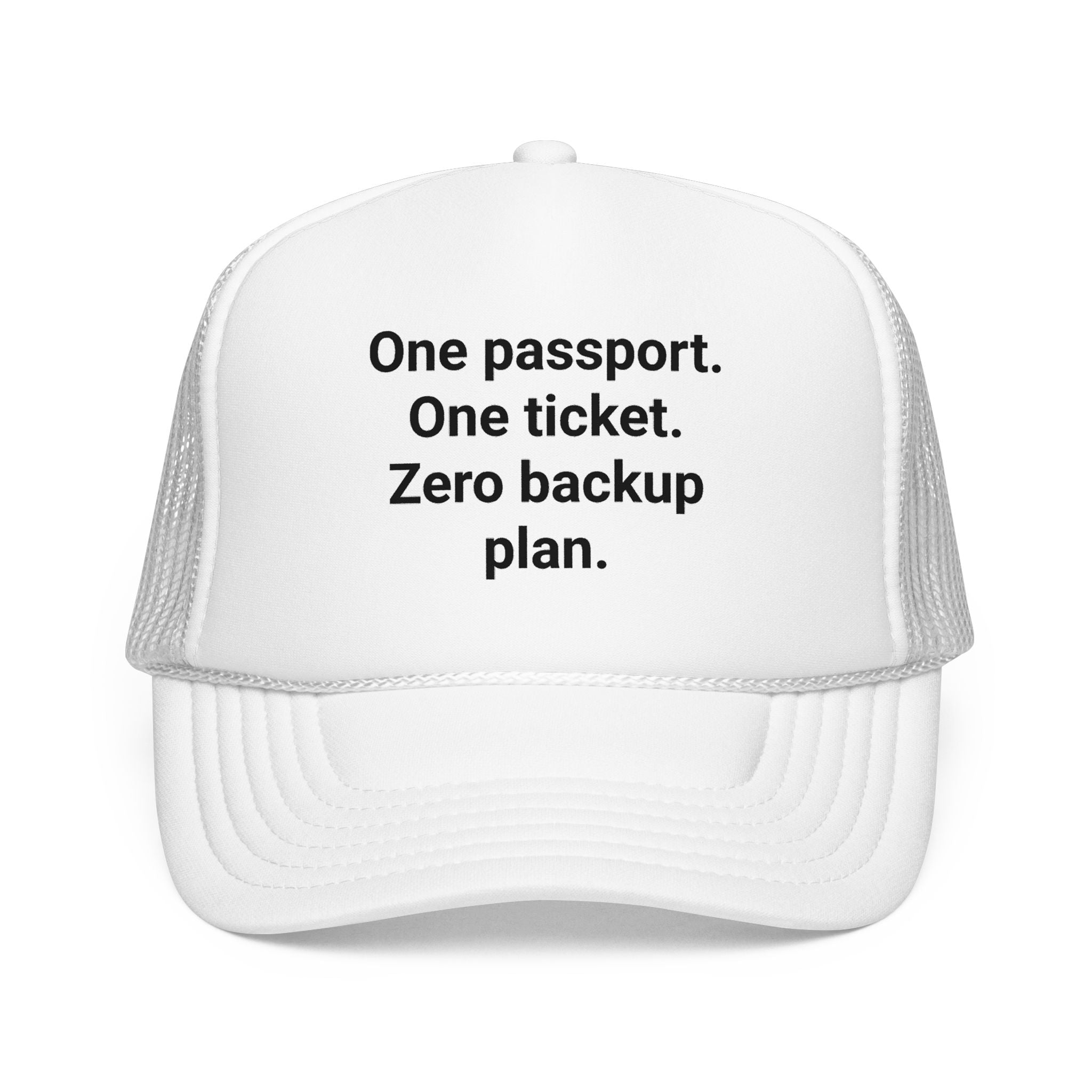 One Passport. One Ticket. Zero Backup Plan. - Trucker Hat for Solo Travelers