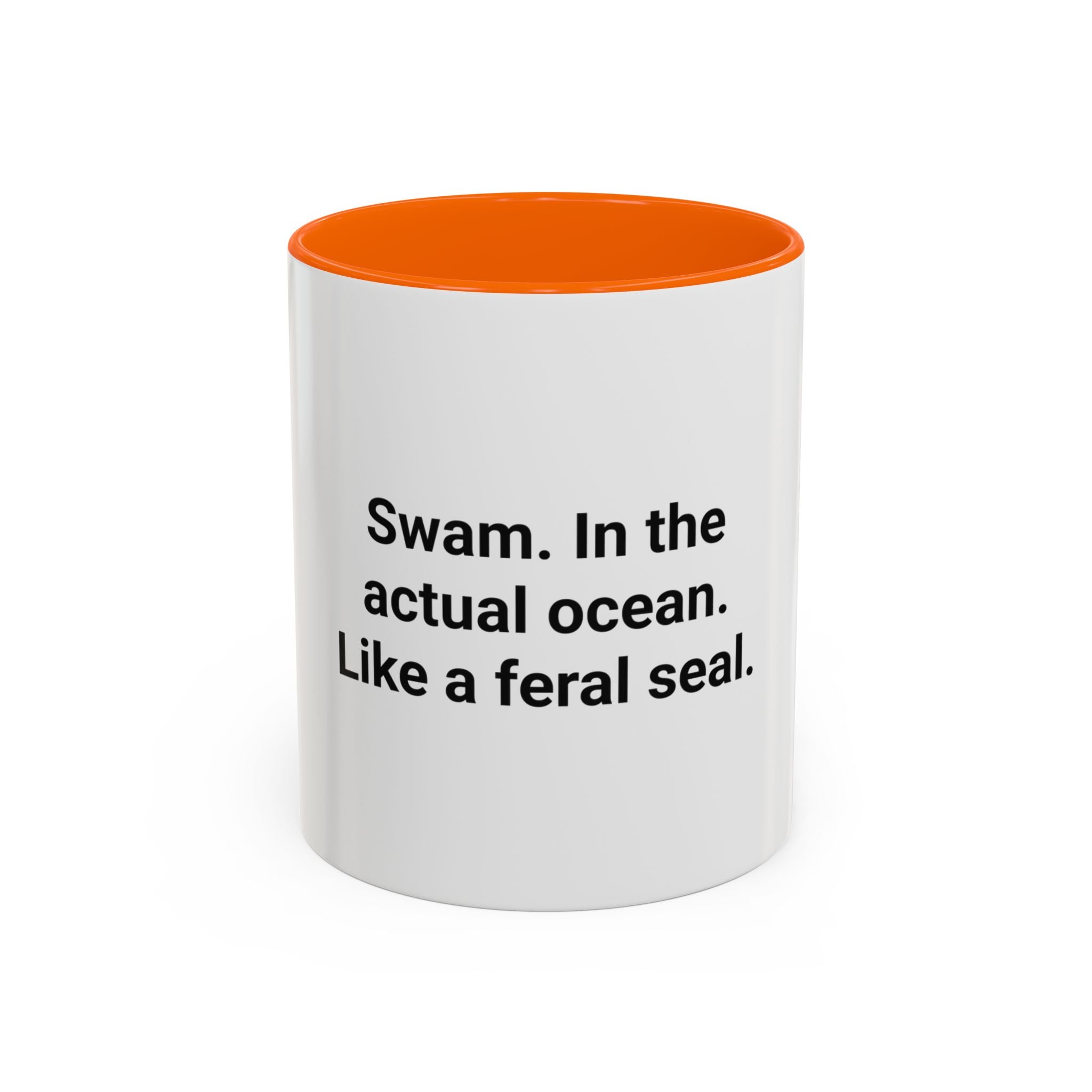 Swam. In the Actual Ocean. Like a Feral Seal. - Accent Mug