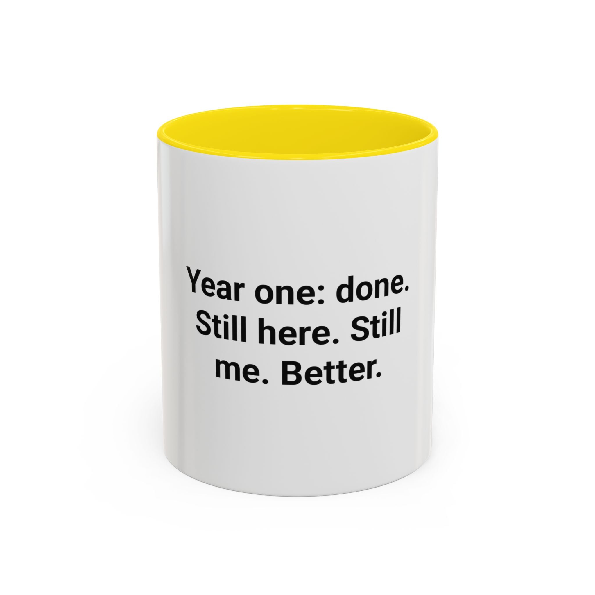 Year One Done Still Here Still Me Better - Accent Mug for Sobriety