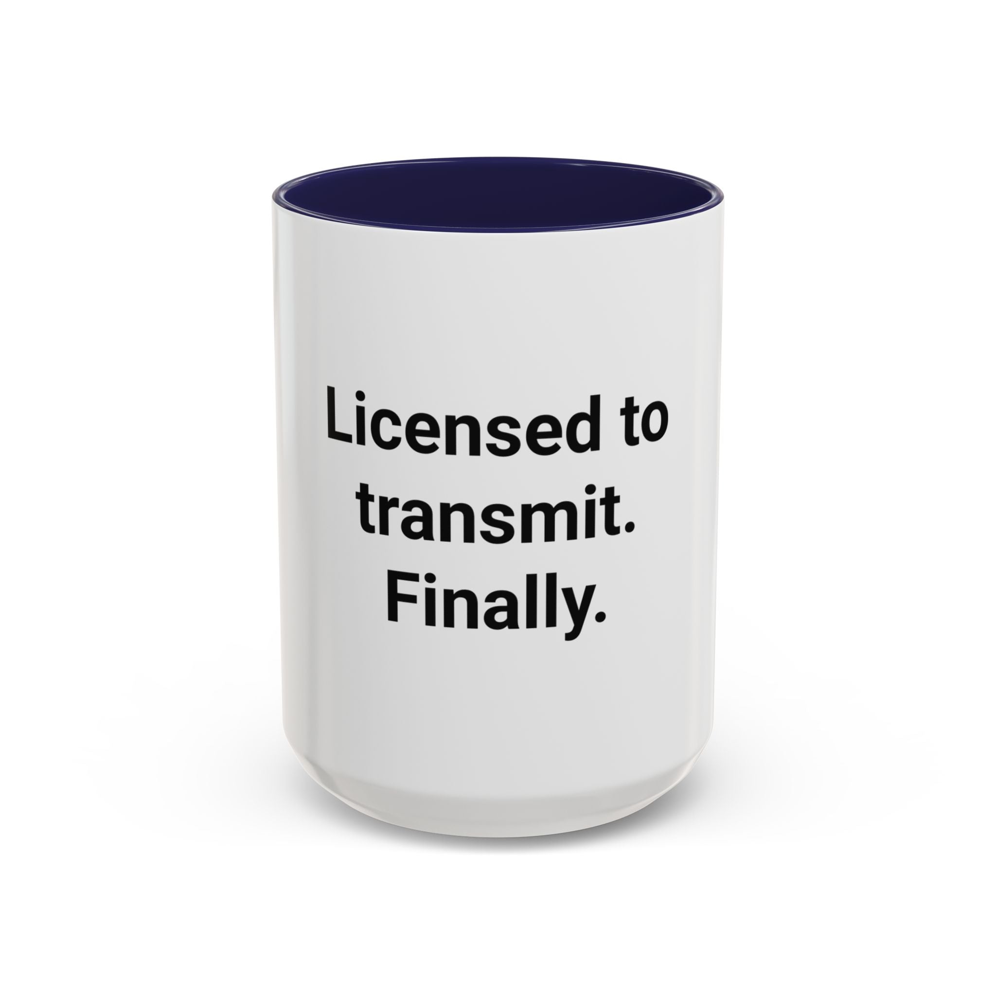 Licensed to Transmit. Finally. - Accent Mug for Ham Radio License