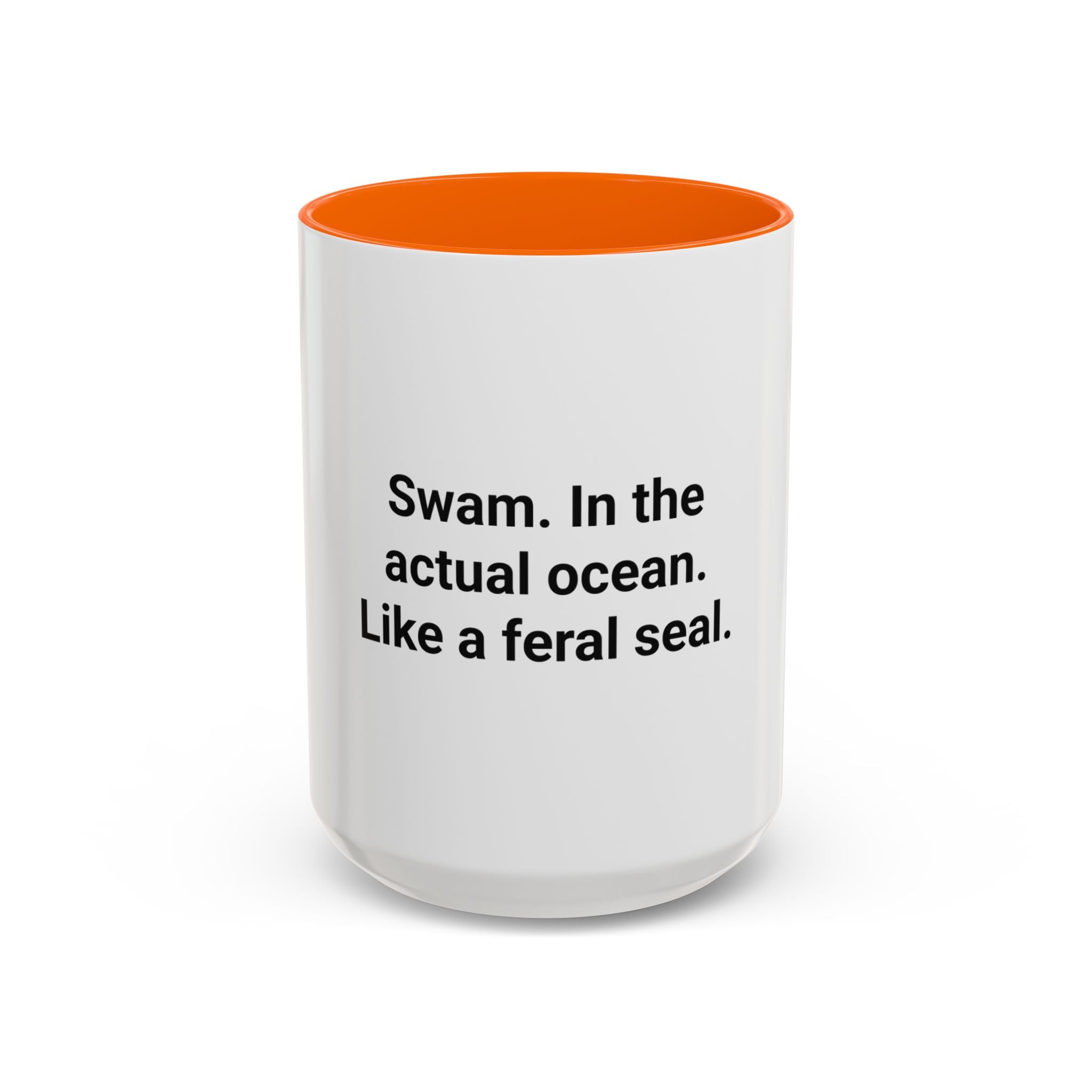 Swam. In the Actual Ocean. Like a Feral Seal. - Accent Mug