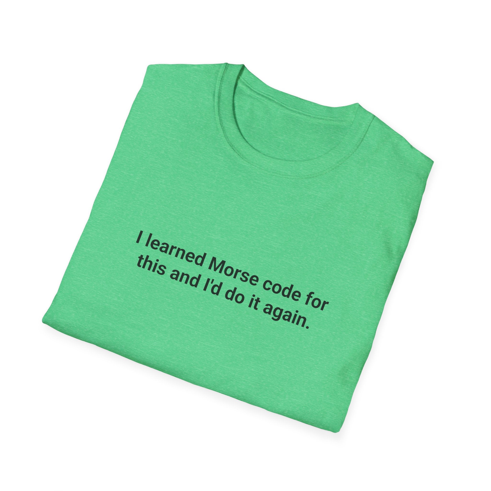 I Learned Morse Code for This - T-Shirt for Ham Radio License
