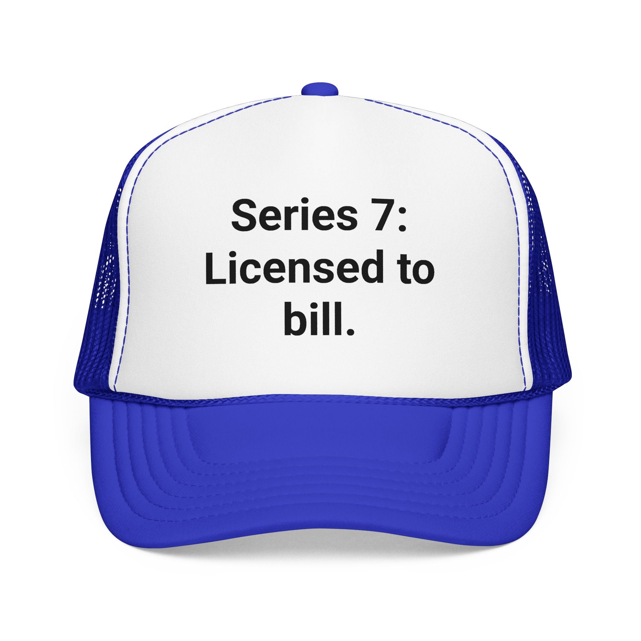 Series 7: Licensed to Bill - Trucker Hat for New Brokers