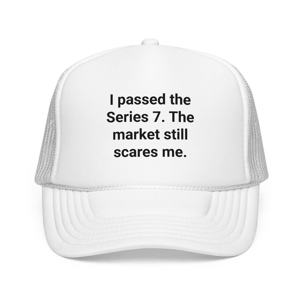 I Passed the Series 7. The Market Still Scares Me. - Trucker Hat
