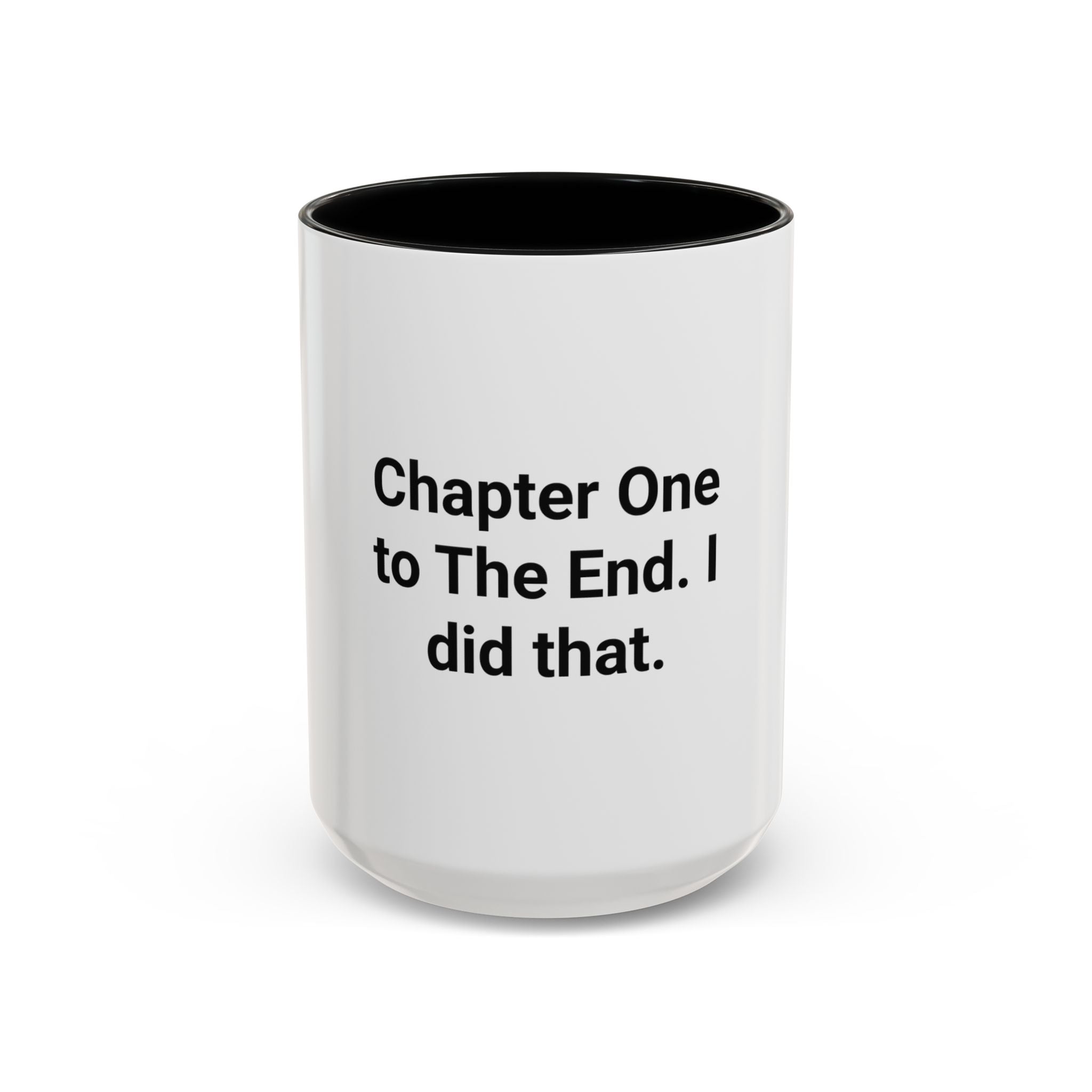 Chapter One to The End. I did that. - Mug for First-Time Novelists