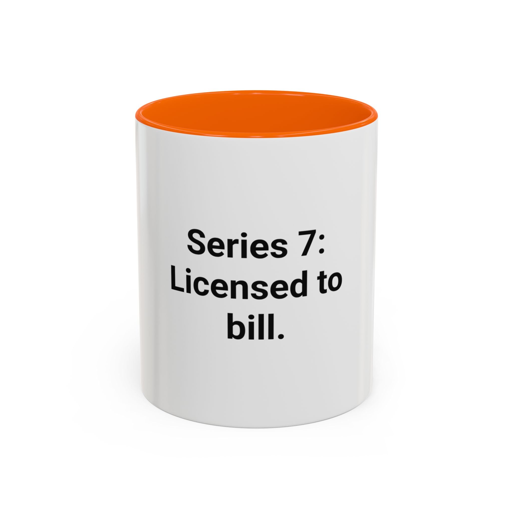 Series 7: Licensed to Bill - Accent Mug for New Brokers