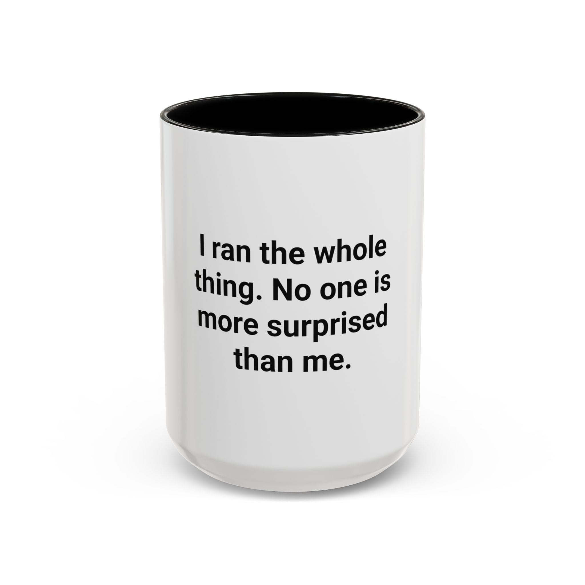 I Ran the Whole Thing No One Is More Surprised Than Me - Accent Mug for First 5K Runners