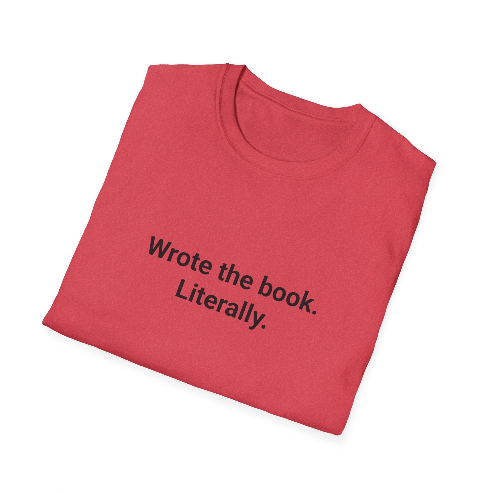 Wrote the Book. Literally. - T-Shirt for First-Time Novelists