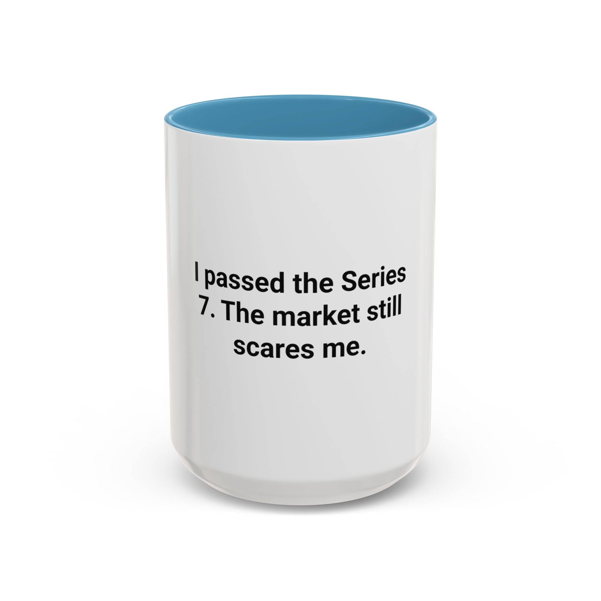 I Passed the Series 7. The Market Still Scares Me. - Accent Mug for New Brokers