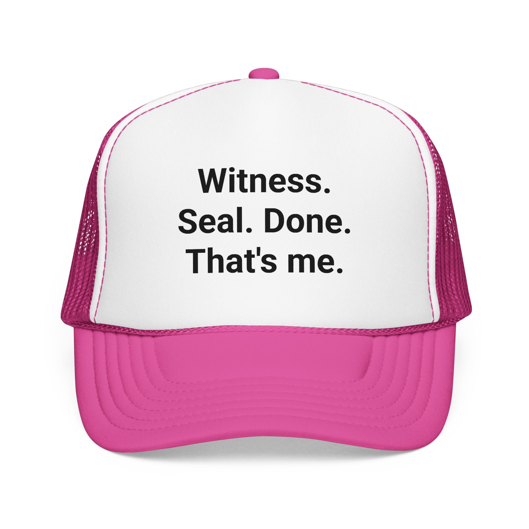 Witness. Seal. Done. That's me. - Trucker Hat for New Notary