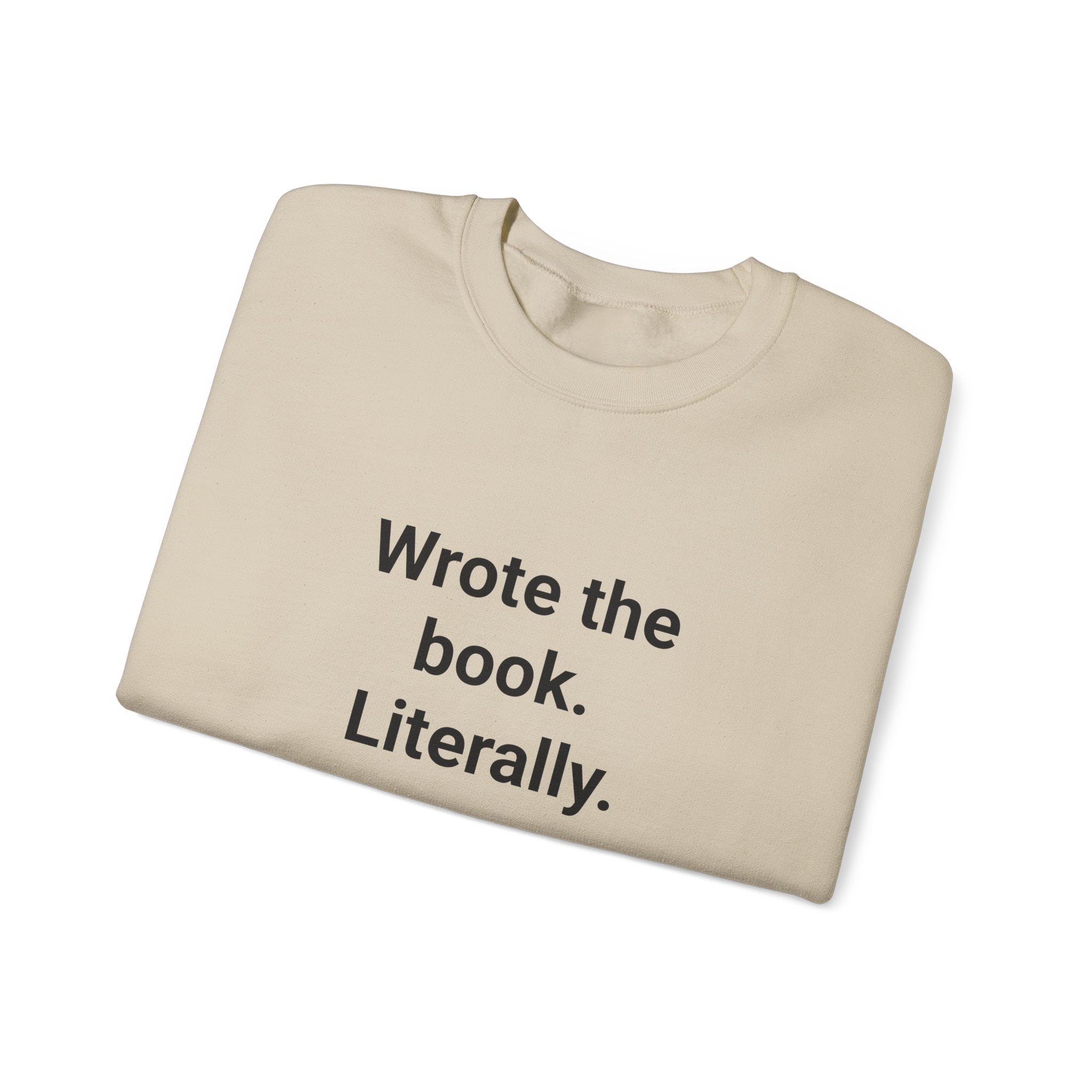 Wrote the Book. Literally. - Sweatshirt for First-Time Novelists
