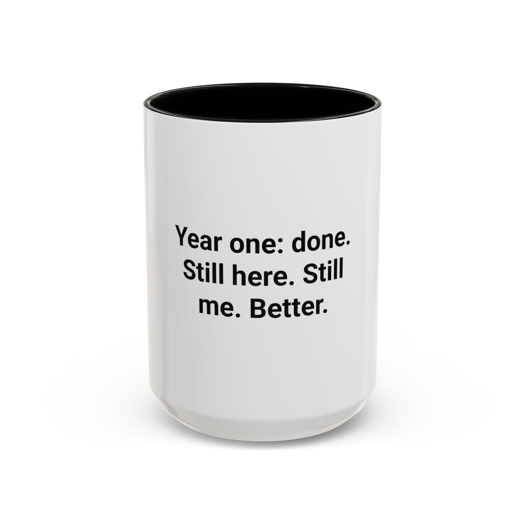 Year One Done Still Here Still Me Better - Accent Mug for Sobriety