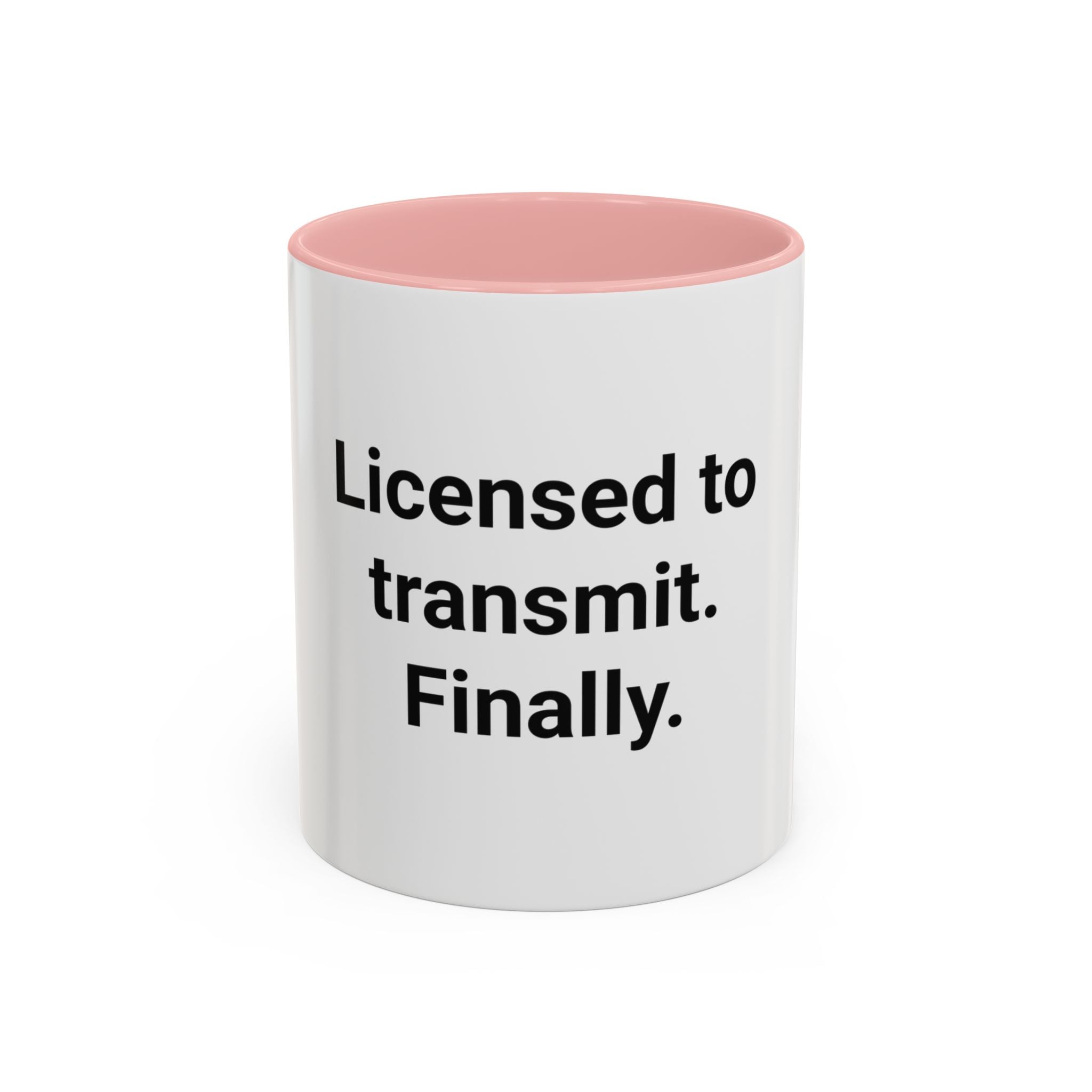 Licensed to Transmit. Finally. - Accent Mug for Ham Radio License