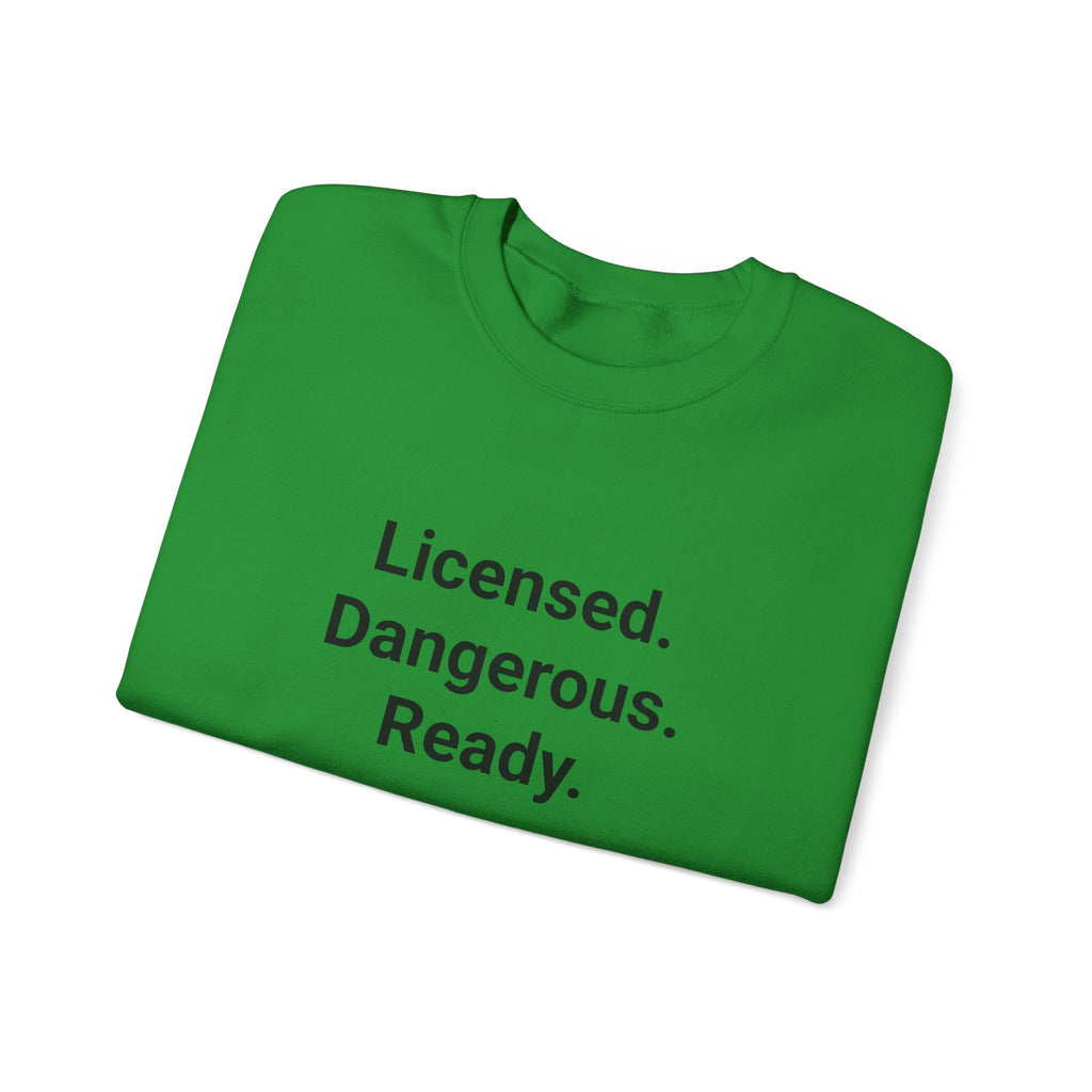 Licensed. Dangerous. Ready. - Sweatshirt for New Motorcycle Riders