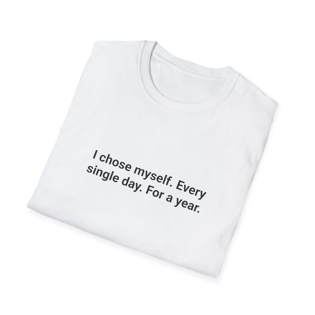 I Chose Myself Every Day For a Year - Sobriety T-Shirt