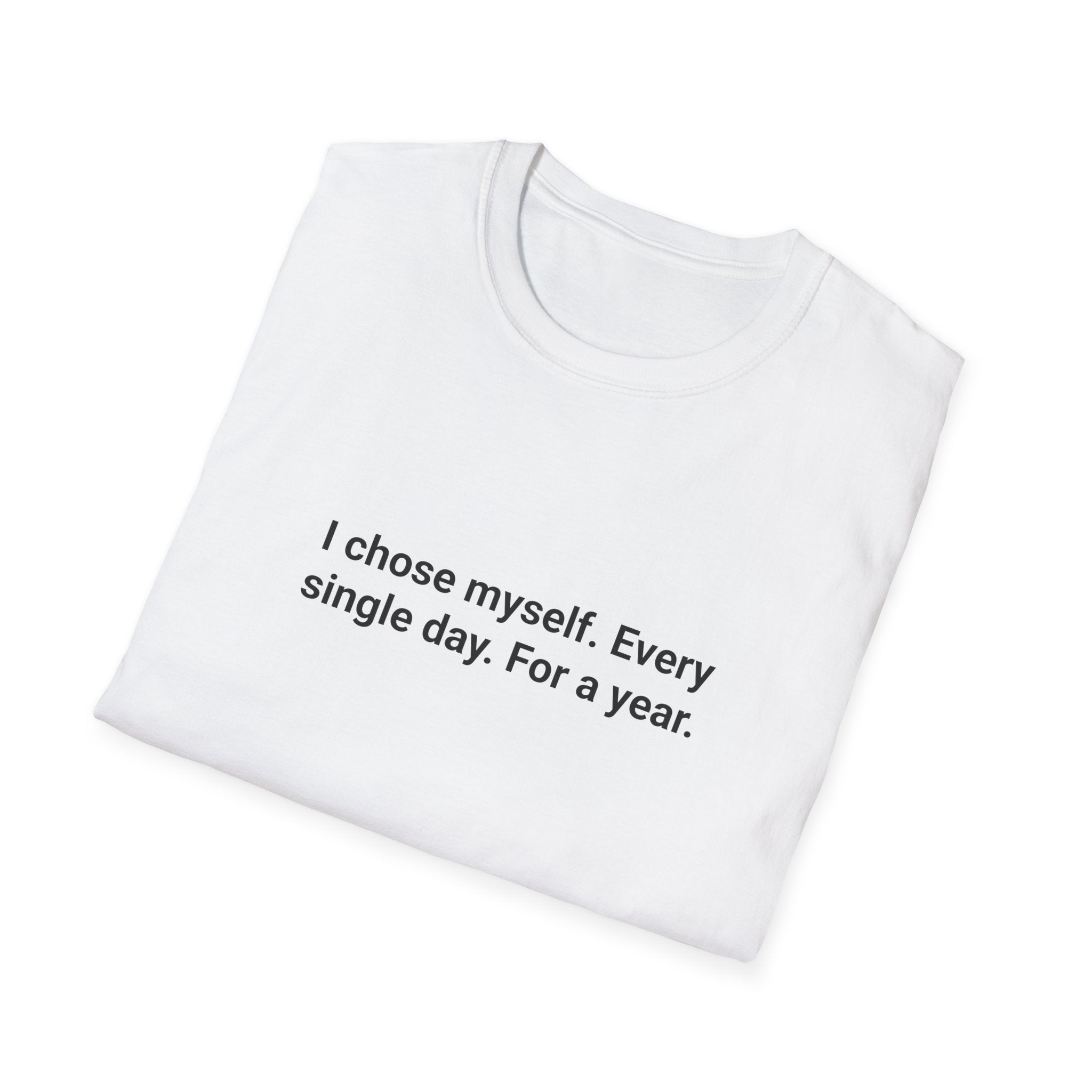 I Chose Myself Every Day For a Year - Sobriety T-Shirt