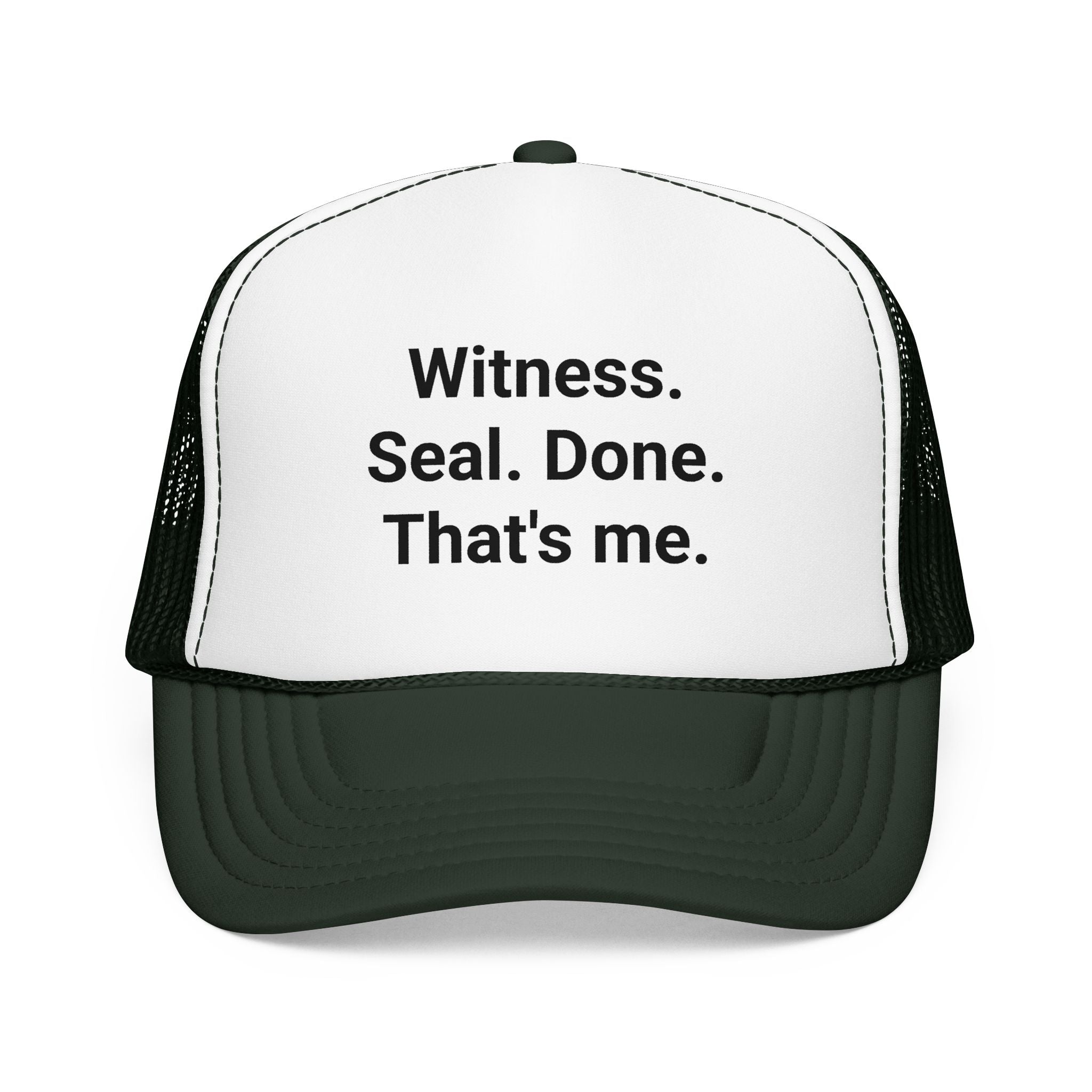 Witness. Seal. Done. That's me. - Trucker Hat for New Notary