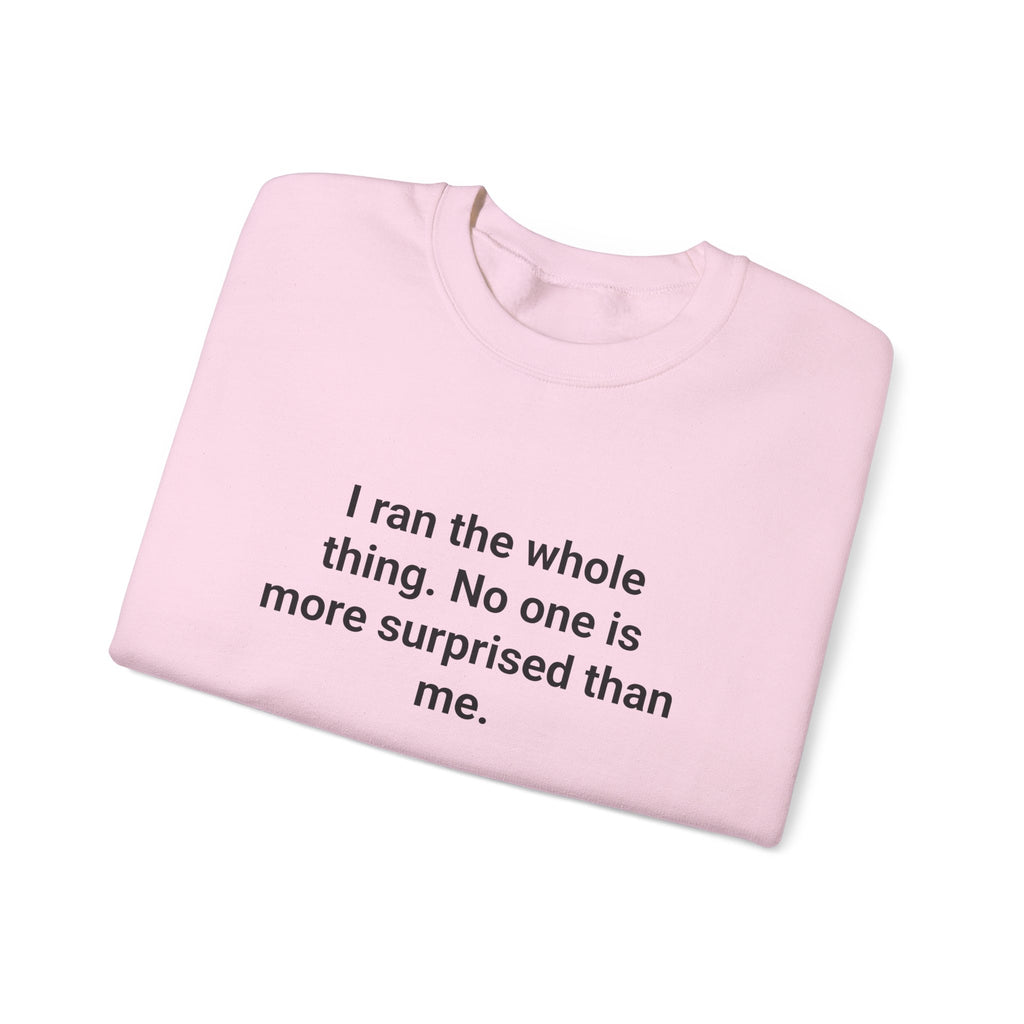 I Ran the Whole Thing - Sweatshirt for First 5K Runners