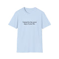 Trained for the Worst Days of Your Life - EMT Certification T-Shirt