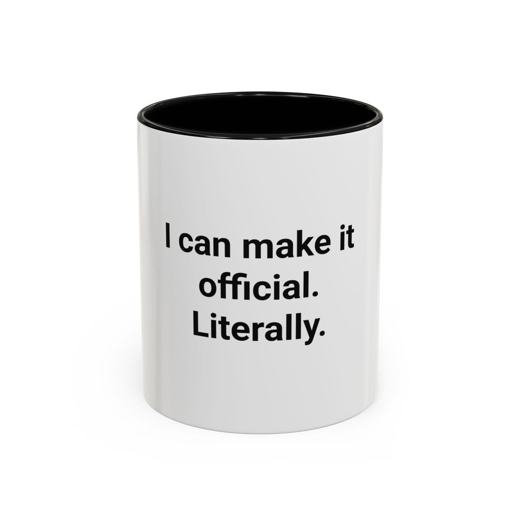 I Can Make It Official. Literally. - Accent Mug for New Notary