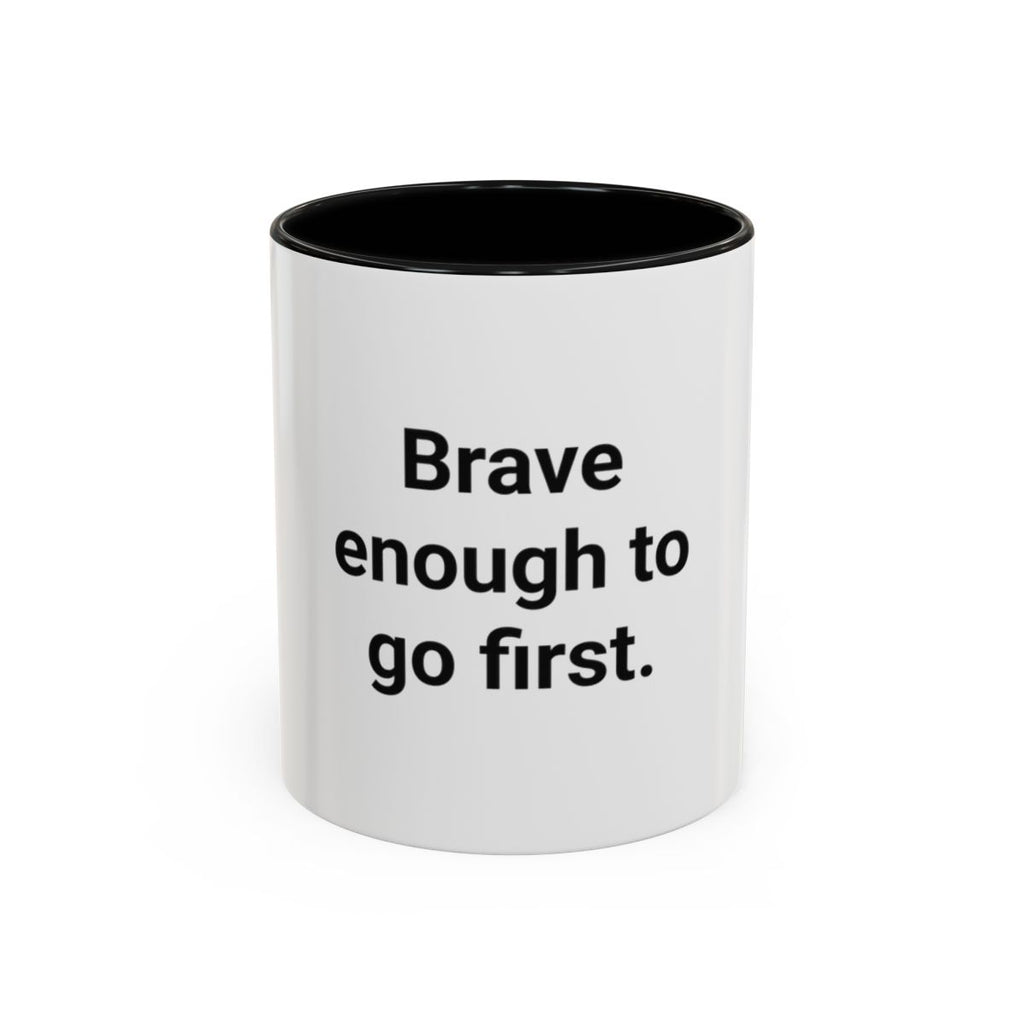 Brave Enough to Go First - Accent Mug for Moving Alone