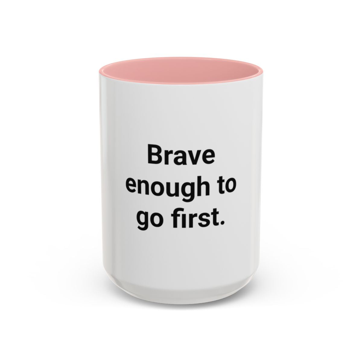 Brave Enough to Go First - Accent Mug for Moving Alone
