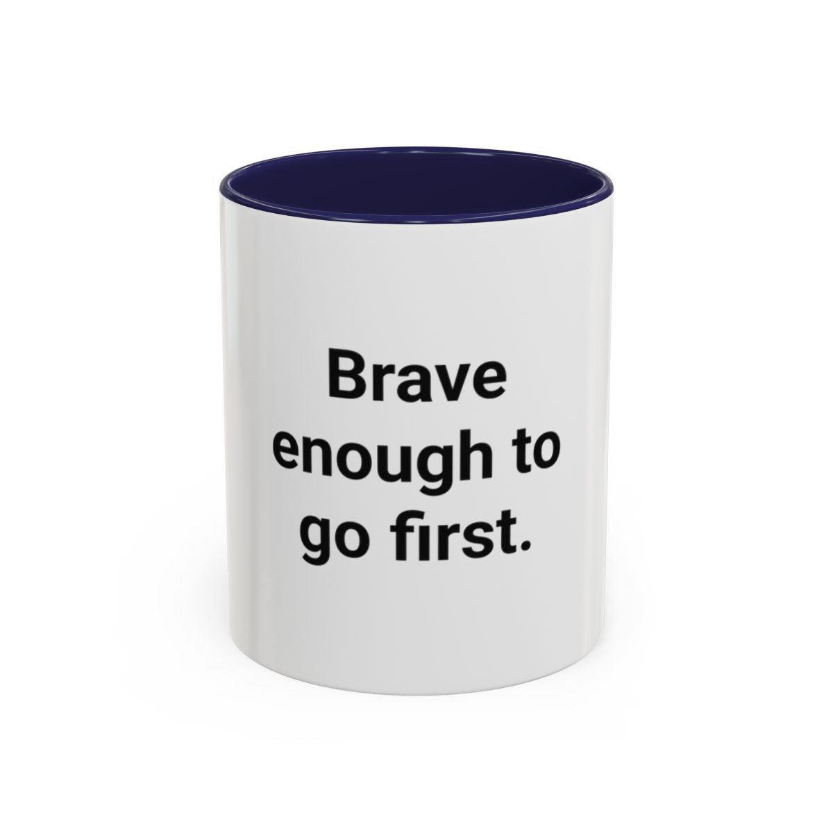 Brave Enough to Go First - Accent Mug for Moving Alone