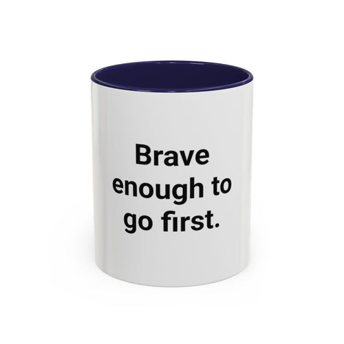 Brave Enough to Go First - Accent Mug for Moving Alone