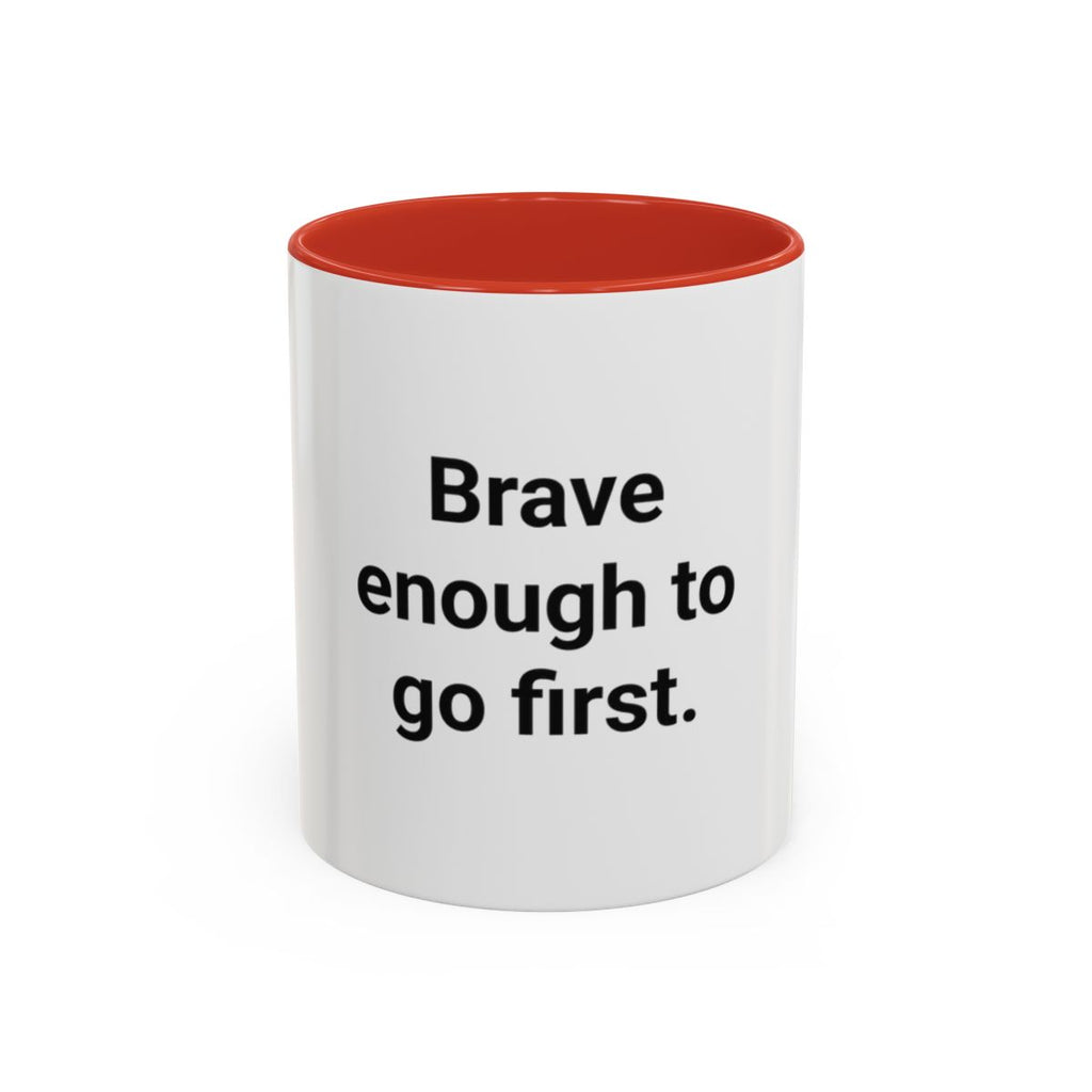 Brave Enough to Go First - Accent Mug for Moving Alone
