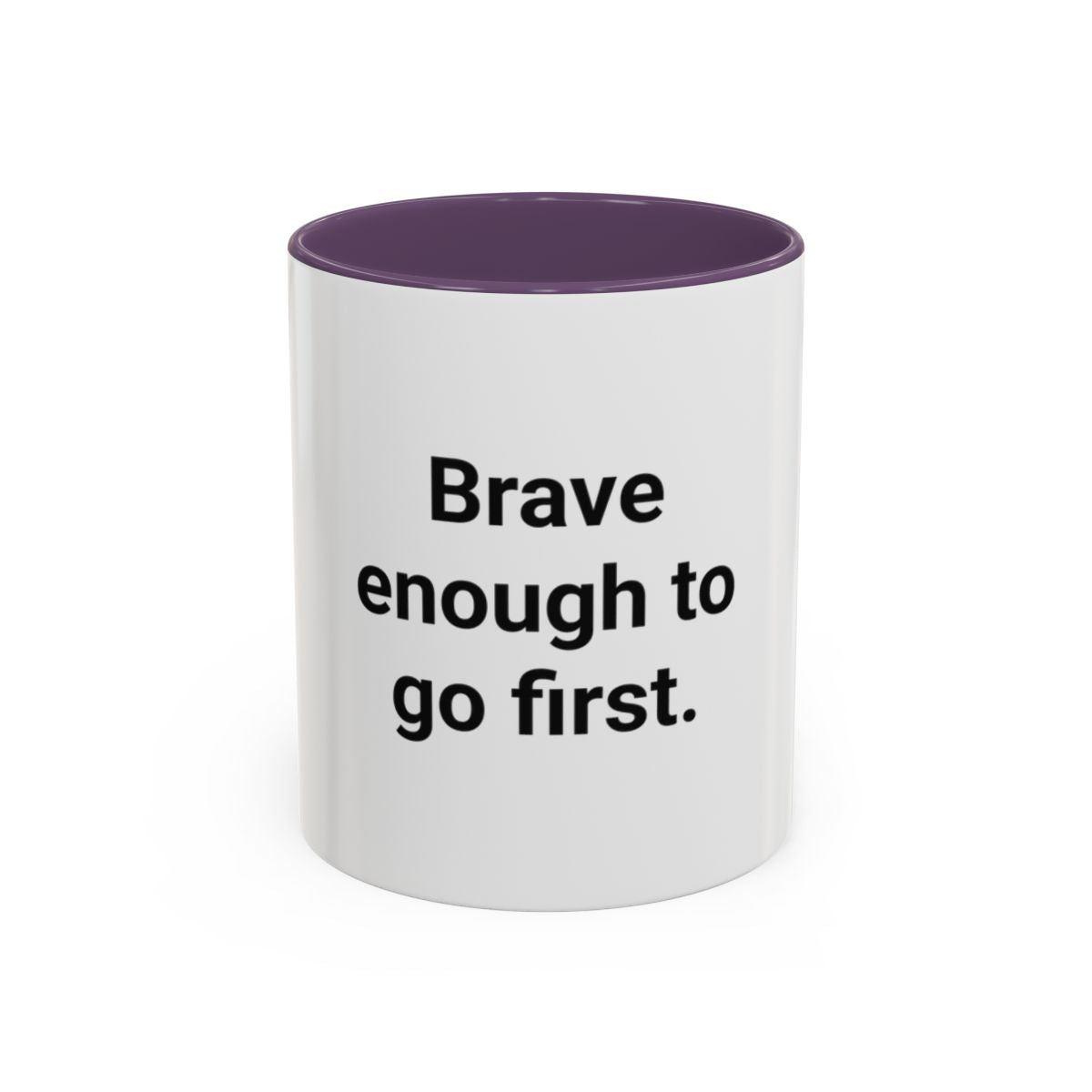 Brave Enough to Go First - Accent Mug for Moving Alone