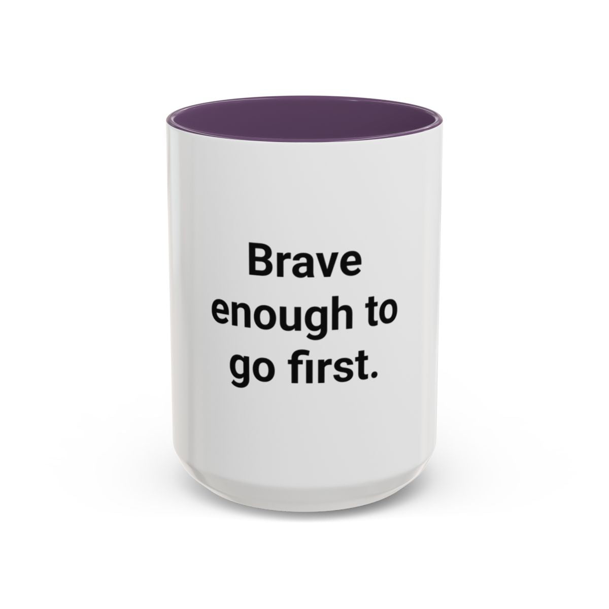 Brave Enough to Go First - Accent Mug for Moving Alone