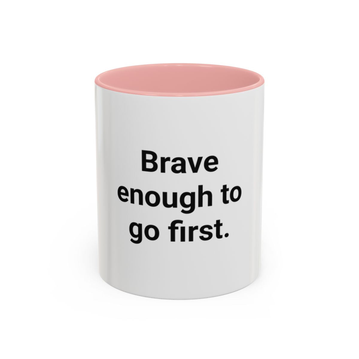 Brave Enough to Go First - Accent Mug for Moving Alone