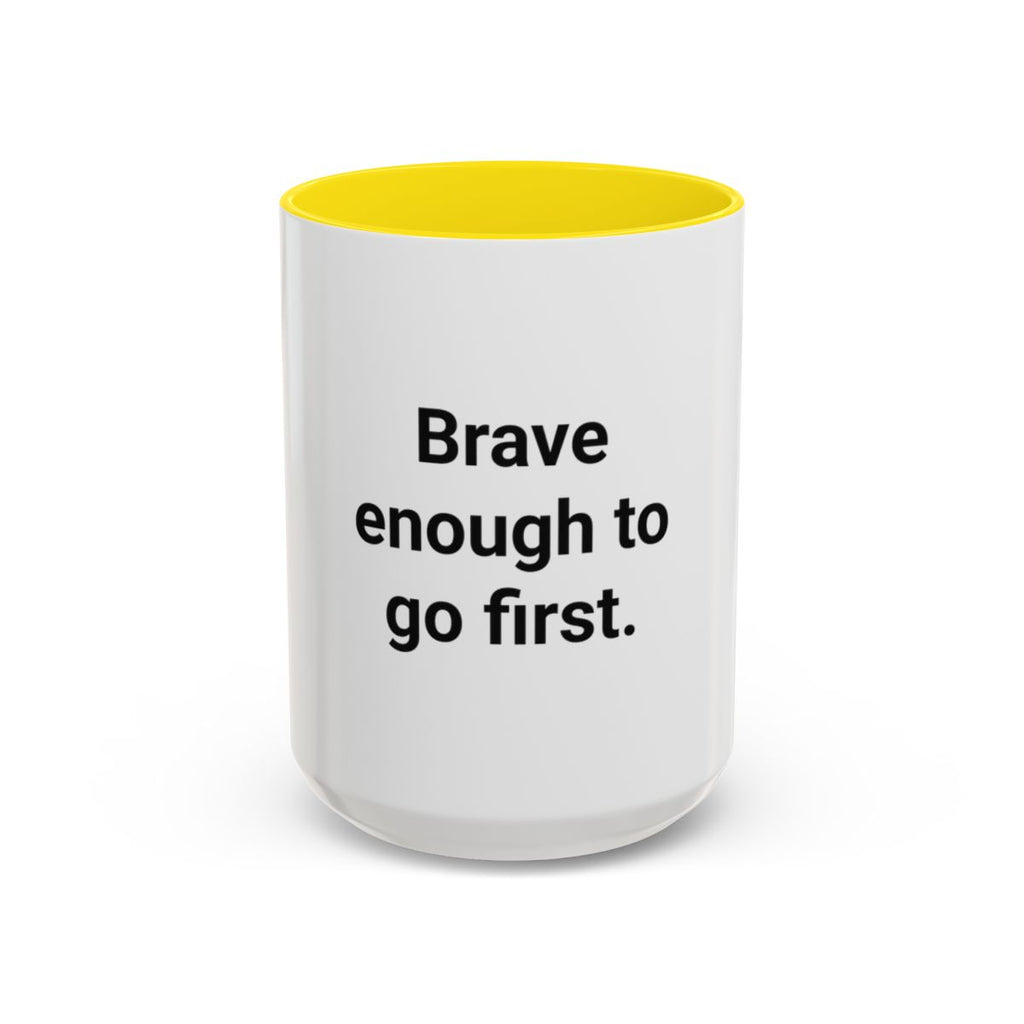 Brave Enough to Go First - Accent Mug for Moving Alone