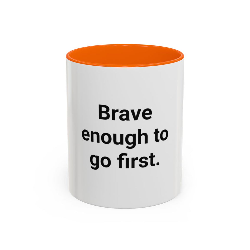 Brave Enough to Go First - Accent Mug for Moving Alone