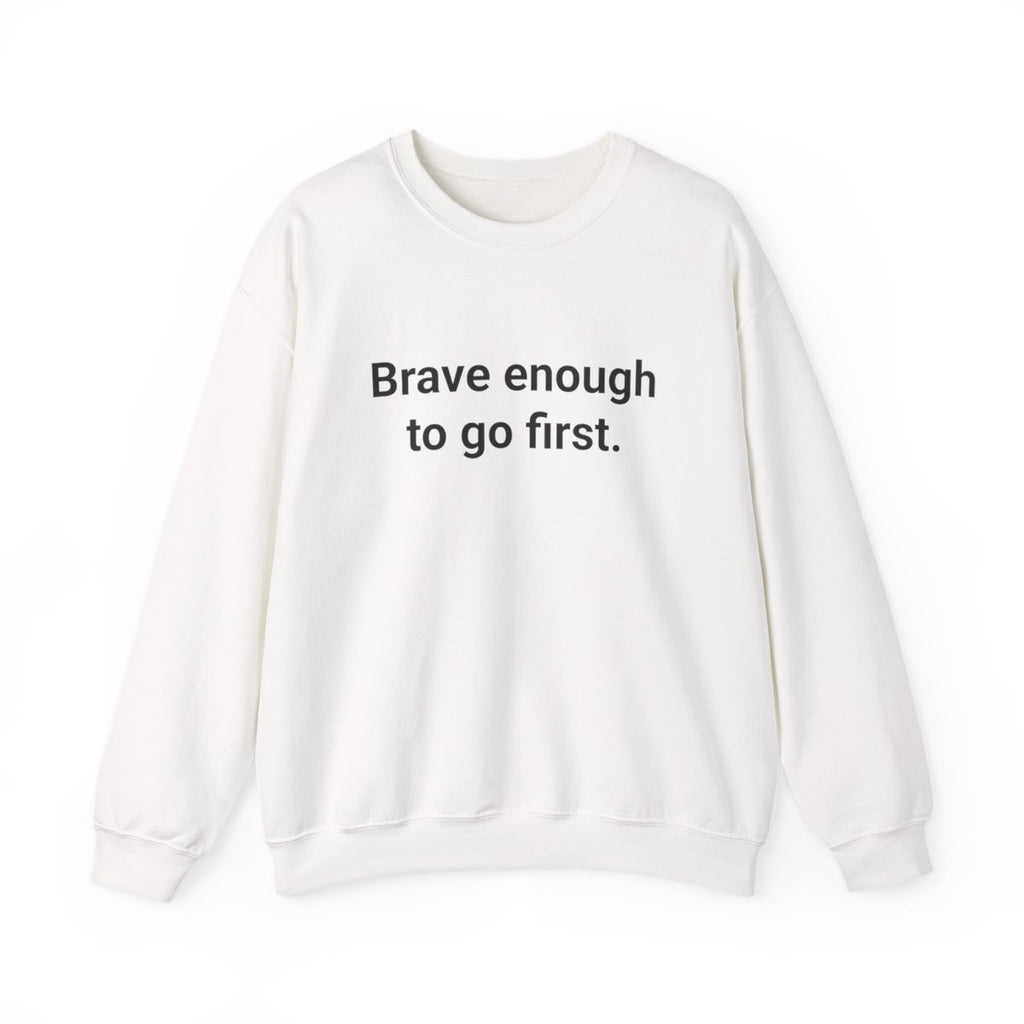 Brave Enough to Go First - Sweatshirt for Moving to New City